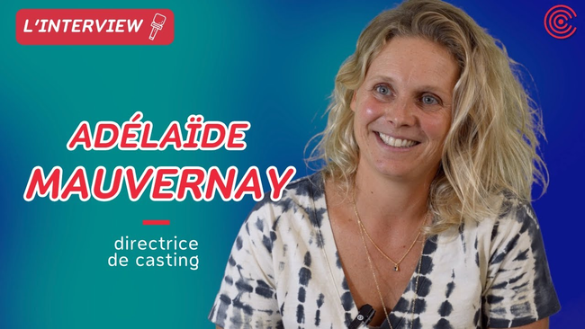Adélaïde Mauvernay - Directrice de casting - L'interview