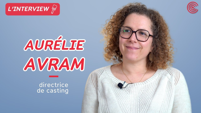 Aurélie Avram - Directrice  de casting - L'interview