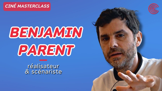 Benjamin Parent - Ciné MasterClass -  2022