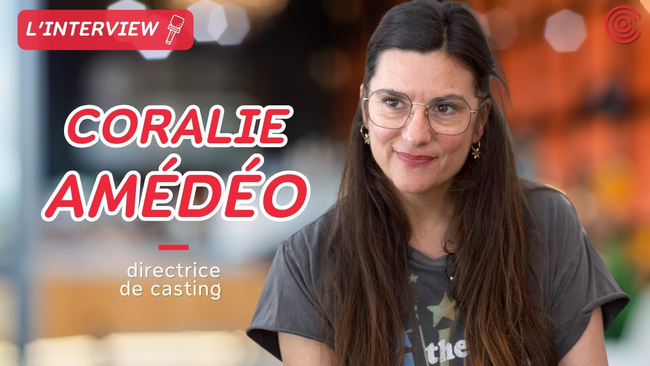 Coralie Amédéo  - Directrice de casting - L'interview