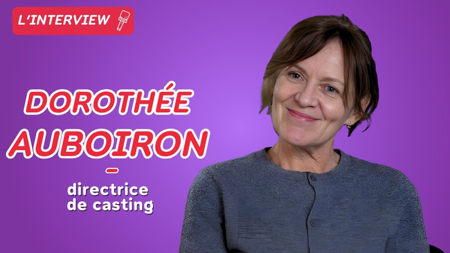 Dorothée Auboiron - Directrice de casting - L'interview