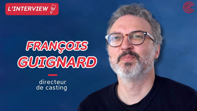 François Guignard - Directeur de casting - L'interview