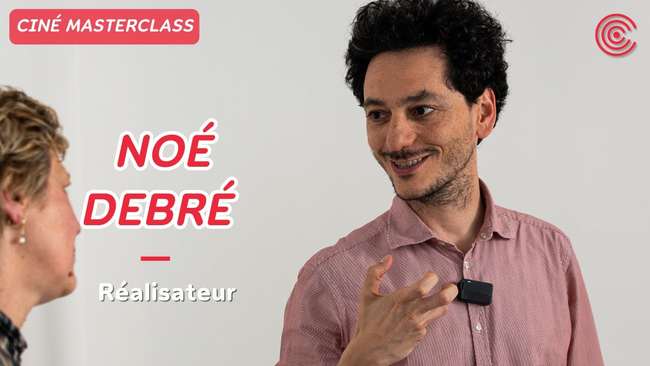 Noé Debré - Ciné MasterClass - 2024