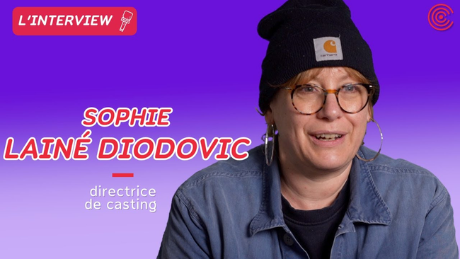 Sophie Lainé Diodovic - Directrice de casting - L'interview